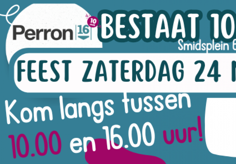 Perron16 bestaat 10 jaar!