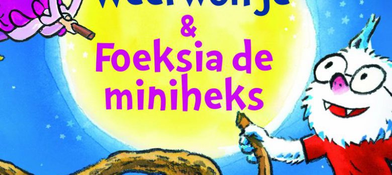 Dolfje Weerwolfje & Foeksia de miniheks (6+)