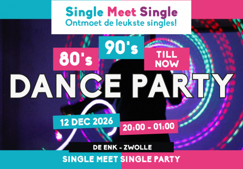 Single Meet Single Party Zwolle - 80’s, 90’s, 00’s till now