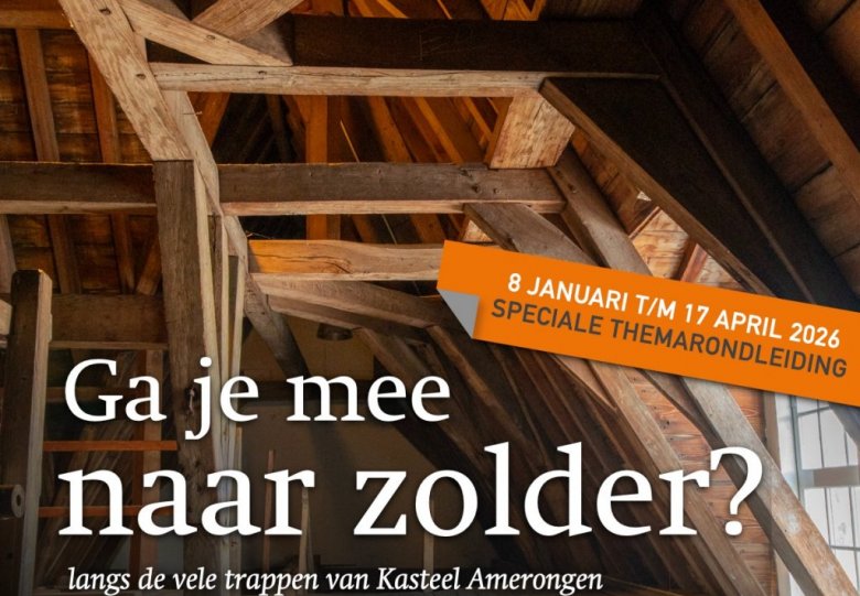 Exclusieve themarondleiding: Ontdek de verborgen zolder van Kasteel Amerongen